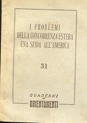 I PROBLEMI DELLA CONCORRENZA ESTERA - UNA SFIDA ALL'AMERICA, Roma, Tipografia Babuino, 1960