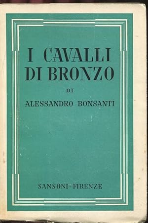 I CAVALLI DI BRONZO, qui in prima edizione nella collana ROSA DEI VENTI n. 3, Firenze, Sansoni, 1956