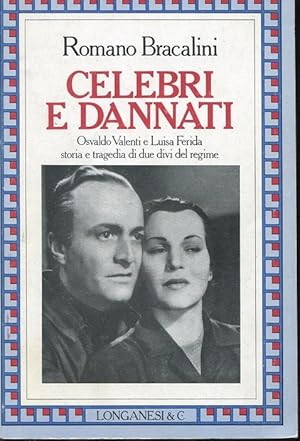 CELEBRI E DANNATI (Osvaldo Valenti e Luisa Ferida - storia e tragedia di due divi del regime fasc...