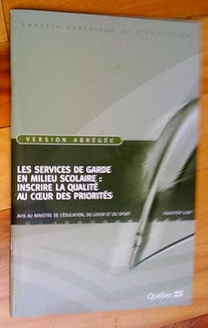 Les Services de garde en milieu scolaire: inscrire la qualité au coeur des priorités. Avis au min...