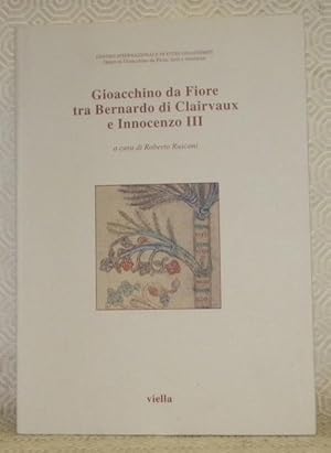 Bild des Verkufers fr Gioacchino da Fiore tra Bernardo di Clairvaux e Innocenzo III. Atti del 5 Congresso internazionale di studi gioachimiti San Giovanni in Fiore - 16-21 settembre 1999. Centro Internazionale di Studi Gioacchimiti S. Giovanni in Fiore. Opere di Gioacchino da Fiore: testi e strumenti, n. 13. zum Verkauf von Bouquinerie du Varis