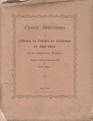 Bild des Verk�ufers f�r Chemische Untersuchungen zur Feststellung des Einflusses der Sielleitungen der Stadt L�beck auf die umgebenden Gew�sser, ausgef�hrt im Auftrage des Medicinalcollegiums von Theodor Schorer. Mit einem gro�en gefalteten Plan der Stadt L�beck. zum Verkauf von Antiquariat Heinz Tessin