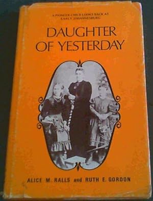 Imagen del vendedor de Daughter of yesterday: A pioneer child looks back at early Johannesburg a la venta por Chapter 1