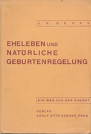 Eheleben und natürliche Geburtenregelung. Ein Weg aus der Ehenot. Mit 42 Tab. über die unfruchtba...