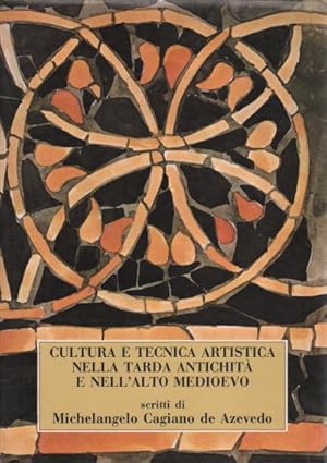 Seller image for Cultura e tecnica artistica nella tarda antichit� e nell'alto medioevo Scritti di Michelangelo Cagiano de Azevedo for sale by Di Mano in Mano Soc. Coop