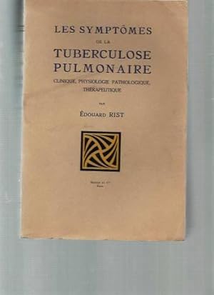 Les symptômes de la Tuberculose Pulmonaire : clinique physiologie pathologique thérapeutique