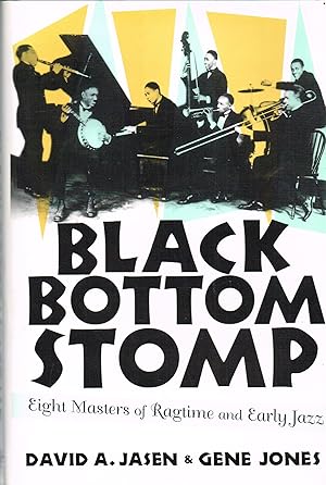 Bild des Verk�ufers f�r BLACK BOTTOM STOMP: EIGHT MASTERS OF RAGTIME AND EARLY JAZZ zum Verkauf von Paul Meekins Military & History Books