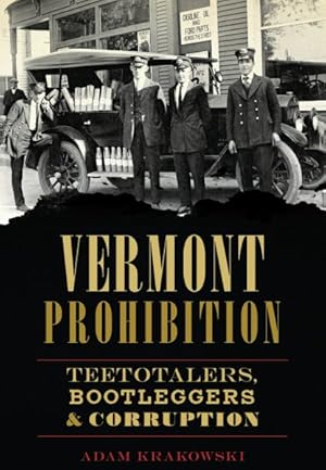 Immagine del venditore per Vermont Prohibition : Teetotalers, Bootleggers & Corruption venduto da GreatBookPrices