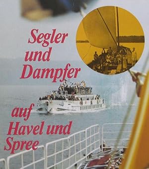 Seller image for Segler und Dampfer auf Havel und Spree. Streiflichter zur Potsdamer Schiffahrtsgeschichte for sale by Versandantiquariat Karsten Buchholz