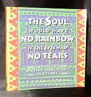 The Soul Would Have No Rainbow If the Eyes Had No Tears : And Other Native American Proverbs