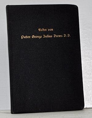 Lieder Von Pastor George Julius Drews D.D. [Songs By Pastor George Julius Drews D.D.] (German lan...