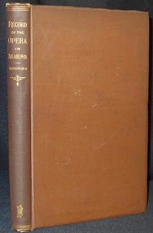 A Record of the Opera in Philadelphia by W.G. Armstrong [provenance: Fry family]