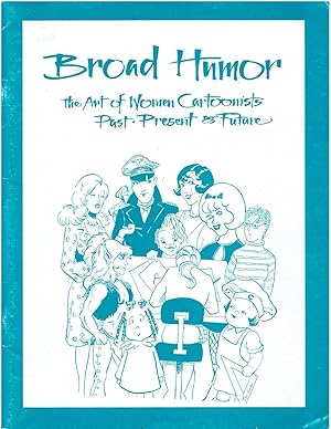 Immagine del venditore per Broad Humor - The Art of Woman Cartoonists - Past, Present and Future venduto da Manian Enterprises