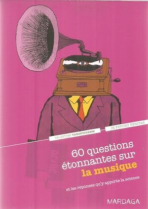 60 Questions étonnantes sur La musique et les reponses qu'y apporte le science