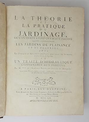 Bild des Verkufers fr La Thorie et la Pratique du Jardinage ou l'on traite  fond des beaux Jardins appells communment les jardins de plaisance et de propret, avec les pratiques de gomtrie zum Verkauf von Libreria Antiquaria Pregliasco