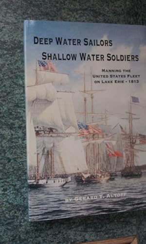 DEEP WATER SAILORS SHALLOW WATER SOLDIERS - MANNING THE UNITED STATES FLEET ON LAKE ERIE - 1813