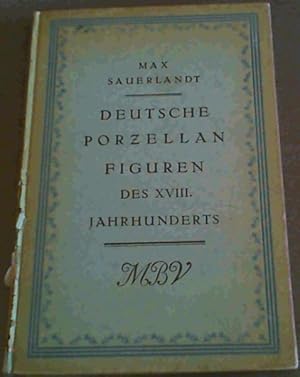 Bild des Verkufers fr Deutsche Porzellanfiguren des XVIII. Jahrhunderts - 124 Abbildungen nebst einer Einleitung und einem Verzeichnis der Lebensdaten der bedeutendsten Modelleure der Deutschen Porzellanmanufakturen zum Verkauf von Chapter 1