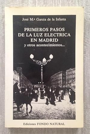 PRIMEROS PASOS DE LA LUZ ELÉCTRICA EN MADRID y otros acontecimientos.