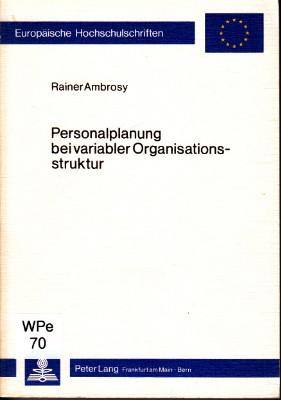 Seller image for Personalplanung bei variabler Organisationsstruktur. Anstze zu einer integrierten Personal- und Organisationsplanung. for sale by Antiquariat Jenischek