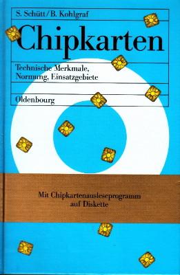 Chipkarten. Technische Merkmale, Normung, Einsatzgebiete. von und Bert Kohlgraf