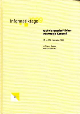 Informatiktage 1999. Fachwissenschaftlicher Informatik-Kongreß, 12. und 13. November 1999 im Neue...