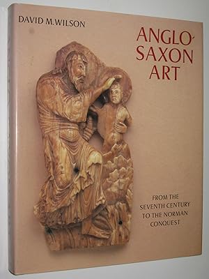 Anglo-Saxon Art from the Seventh Century to the Norman Conquest