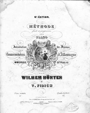 Méthode facile et progressive pour le piano. par Wilhelm Hünten et V. Fibich. 6e. édition