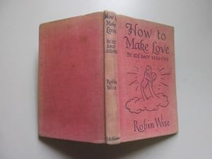 Bild des Verkufers fr How To Make Love: In Six Easy Lessons zum Verkauf von Goldstone Rare Books