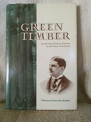 Immagine del venditore per Green Timber: On the Flood Tide to Fortune in the Great Northwest venduto da Prairie Creek Books LLC.