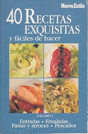 Imagen del vendedor de 40 RECETAS EXQUISITAS Y FCILES DE HACER VOL. 1 (Entradas, ensaladas, pastas, arroces y pescados) a la venta por Librera Vobiscum