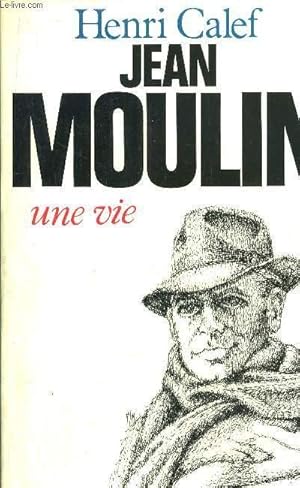 Image du vendeur pour JEAN MOULIN UNE VIE mis en vente par Le-Livre