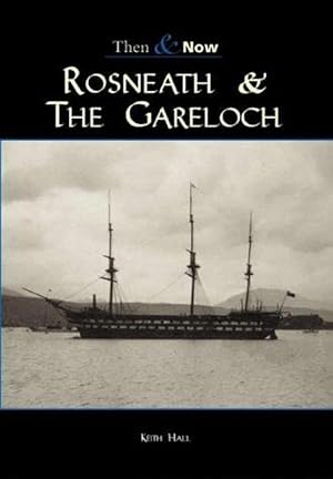 Rosneath and the Gareloch: Then & Now (Archive Photographs: Then & Now)