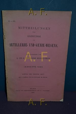 Bild des Verkufers fr Mittheilungen ber Gegenstnde des Artillerie- und Genie-Wesens, Jahrgang 1895, Achtes und Neuntes Heft. hrsg. v. k. u. k. technischen Militr-Comit zum Verkauf von Antiquarische Fundgrube e.U.