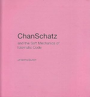 Imagen del vendedor de ChanSchatz and the Soft Mechanics of Idiomatic Code a la venta por LEFT COAST BOOKS