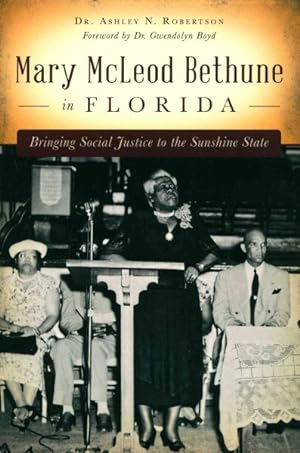 Seller image for Mary McLeod Bethune in Florida : Bringing Social Justice to the Sunshine State for sale by GreatBookPrices