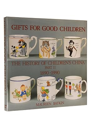 Seller image for Gifts for Good Children: The History of Children's China, Part II: 1890-1990 for sale by Bowman Books