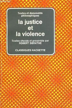 Bild des Verkufers fr LA JUSTICE ET LA VIOLENCE - TEXTE ET DOCUMENTS PHILOSOPHIQUES zum Verkauf von Le-Livre