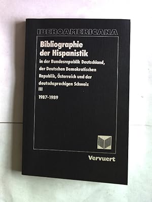 Immagine del venditore per Bibliographie der Hispanistik in der Bundesrepublik Deutschland, sterreich und der deutschsprachigen Schweiz, Band III: 1987-1989. Editionen der Iberoamericana, Reihe II: Bibliographien, Band 6. venduto da Antiquariat Bookfarm