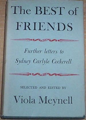 Imagen del vendedor de The Best of Friends. Further letters to Sydney Carlyle Cockerell. a la venta por Thylacine Fine Books