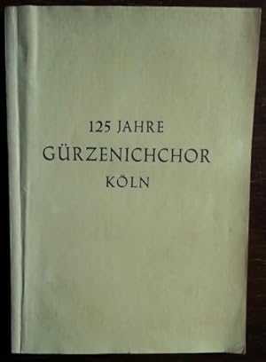 Image du vendeur pour 125 Jahre Grzenichchor Kln. Chronik der Jahre 1927 - 1952 zum 125jhrigen Jubilum des Grzenichchores und der Klner Concertgesellschaft. mis en vente par buch-radel