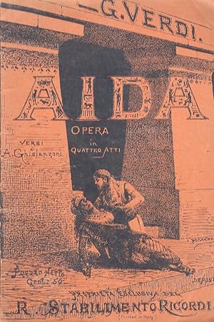Aida. Opera in quattro atti di A. Ghislanzoni. Musica di G. Verdi.