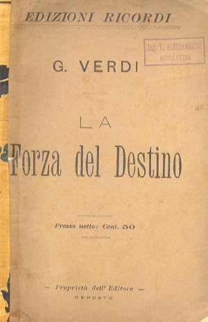 La Forza del Destino. Opera in quattro atti di F.M. Piave. Musica di G. Verdi.