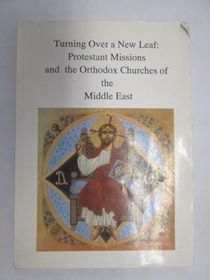 Bild des Verkufers fr Turning Over a New Leaf: Protestant Missions and the Orthodox Churches of the Middle East. Final Report zum Verkauf von Goldstone Rare Books