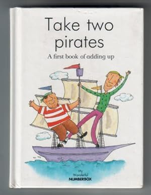 Imagen del vendedor de Take Two Pirates - A first book of adding up a la venta por The Children's Bookshop
