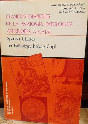 Imagen del vendedor de CLSICOS ESPAOLES DE LA ANATOMA PATOLGICA ANTERIORES A CAJAL - SPANISH CLASSICS ON PATHOLOGY BEFORE CAJAL a la venta por Libros Dickens