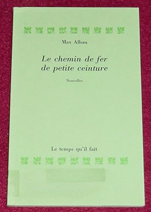 Bild des Verkufers fr LE CHEMIN DE FER DE PETITE CEINTURE - Nouvelles zum Verkauf von LE BOUQUINISTE