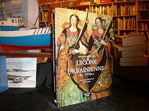 Seller image for L'Icne Ukrainienne XIe - XVIIIe S. Des Sources Byzantines Au Baroque for sale by librairie ESKAL