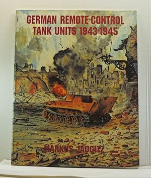 Imagen del vendedor de German Remote-Control Tank Units 1943-1945 a la venta por Cat's Cradle Books