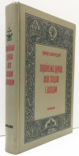 Ukrainian Church Bewteen East and West, outline of history of Ukrainian Church (UKRAINIAN TITLE A...