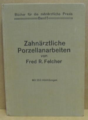 Zahnärztliche Porzellanarbeiten. (Bücher für die zahnärztliche Praxis, Band 5)